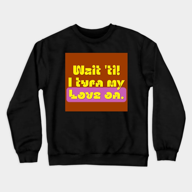 Love Is Going On. Crewneck Sweatshirt by ak3shay